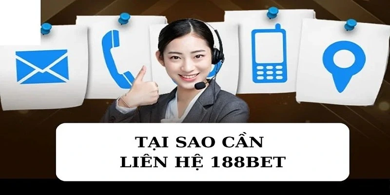 Lý do cần liên hệ 188BET