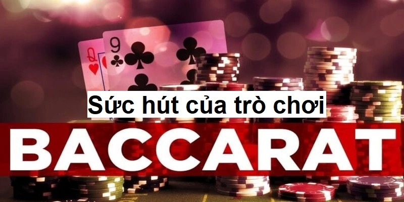 Sức hút của trò chơi Baccarat